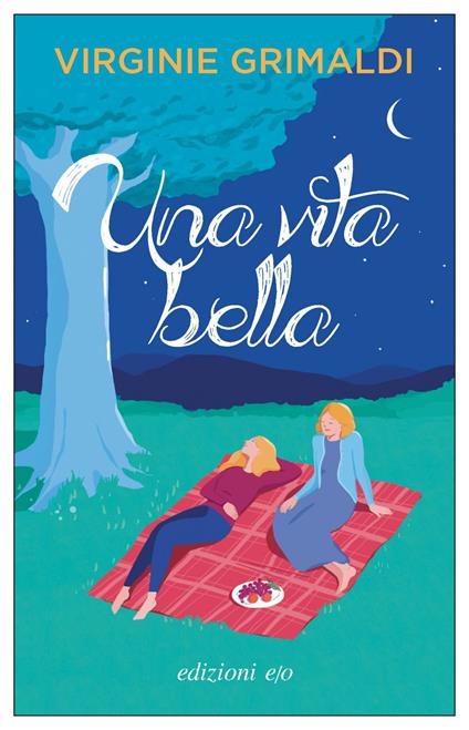 Una vita bella - Virginie Grimaldi,Alberto Bracci Testasecca - ebook