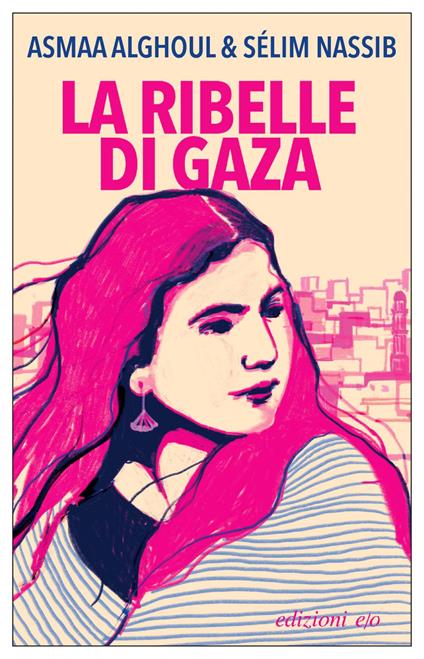 La ribelle di Gaza - Asmaa Alghoul,Sélim Nassib,Alberto Bracci Testasecca - ebook