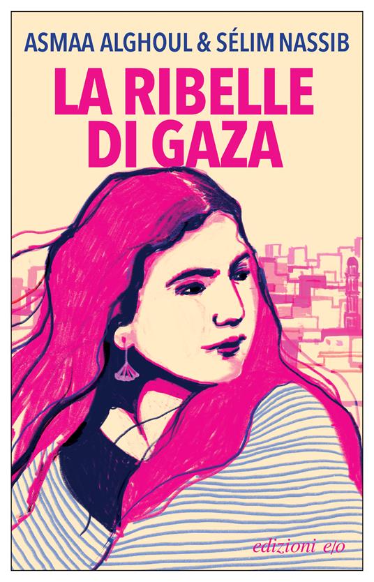 La ribelle di Gaza - Asmaa Alghoul,Sélim Nassib - copertina