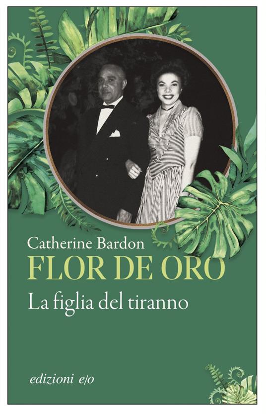 Flor de Oro. La figlia del tiranno - Catherine Bardon,Alberto Bracci Testasecca - ebook