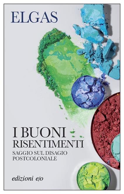 I buoni risentimenti. Saggio sul disagio postcoloniale - Elgas,Lorenzo Alunni - ebook
