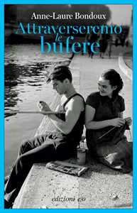 Libro Attraverseremo le bufere Anne-Laure Bondoux