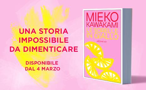 Le sorelle in giallo - Mieko Kawakami - 3