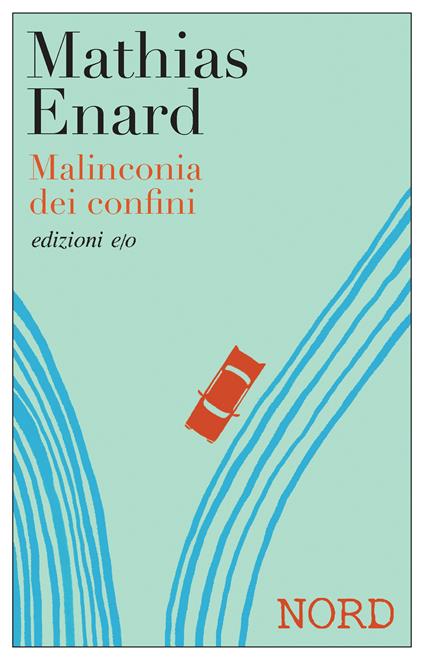 Malinconia dei confini. Nord - Mathias Enard - copertina
