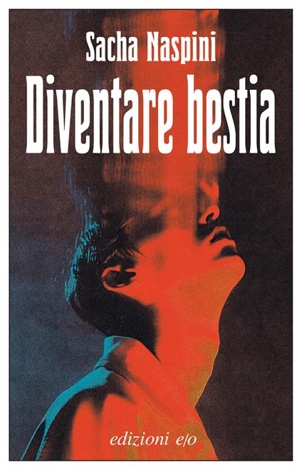 Diventare bestia - Sacha Naspini - copertina