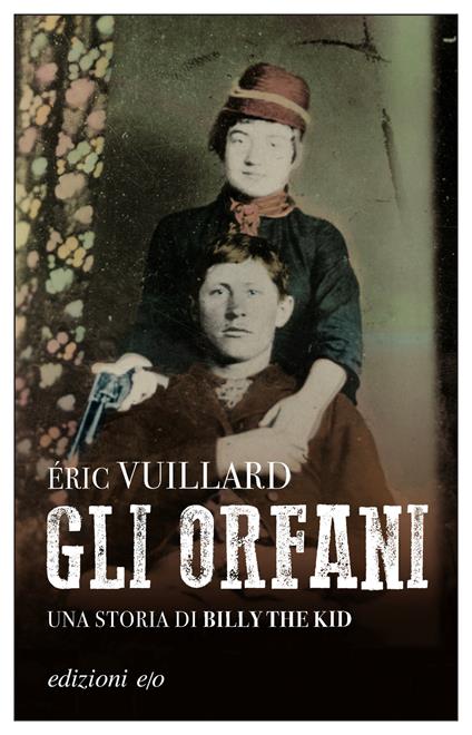 Gli orfani. Una storia di Billy the Kid - Éric Vuillard - copertina