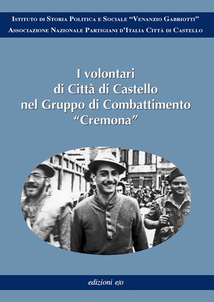 I volontari di Città di Castello nel Gruppo di Combattimento «Cremona» - copertina