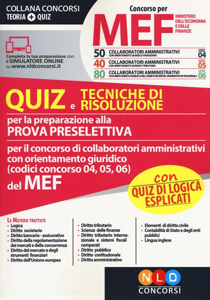 Concorso per 50-40-80 collaboratori amministrativi MEF. Quiz e tecniche di risoluzione per la preparazione alla prova preselettiva per il concorso di collaboratori amministrativi con orientamento giuridico (codici concorso 04, 05, 06) del MEF. Con software di simulazione - copertina