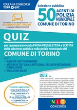 50 agenti di polizia municipale. Comune di Torino. Quiz per la preparazione alla prova preselettiva e scritta. Con software di simulazione