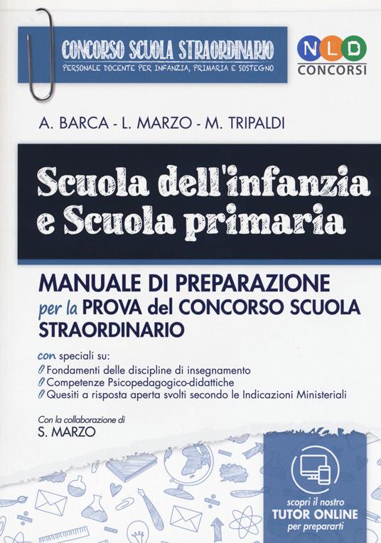 Scuola dell'infanzia e scuola primaria. Manuale di preparazione per la prova del concorso scuola straordinario. Con espansione online - Alessandro Barca,Mariella Tripaldi,Laura Marzo - copertina