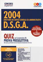 Concorso 2004 DSGA. Direttore dei servizi generali ed amministrativi. Quiz per la preparazione alla prova preselettiva. Con software di simulazione