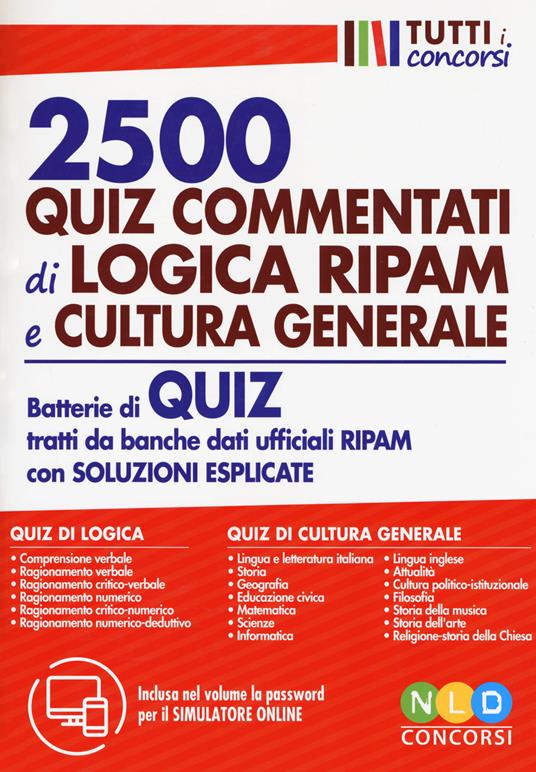 2500 quiz commentati di logica RIPAM e cultura generale. Batterie di quiz tratti da banche dati ufficiali RIPAM con soluzioni esplicate. Con software di simulazione - copertina