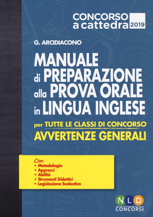 Concorso a cattedra 2019. Manuale di preparazione alla prova orale in lingua inglese per tutte le classi di concorso. Avvertenze generali. Con Contenuto digitale per accesso online - Giuliana Arcidiacono - copertina