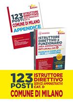 Concorso Comune di Milano. 123 istruttori direttivi dei servizi amministrativi. Cat.D-Istruttore direttivo e funzionario negli enti locali. Area amministrativa. Categoria D. Manuale completo per la preparazione al concorso. Con Contenuto digitale per accesso on line