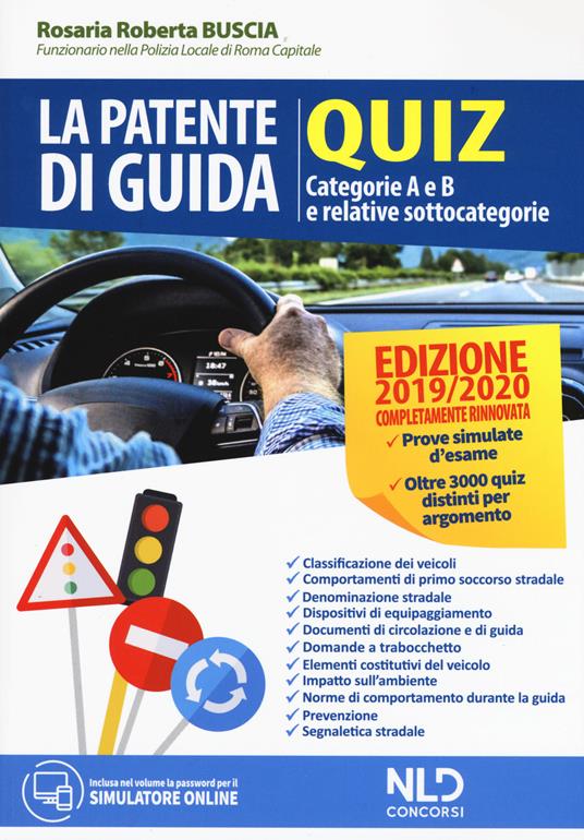 La patente di guida. Quiz. Categorie A e B e relative sottocategorie - Rosaria Roberta Buscia - copertina