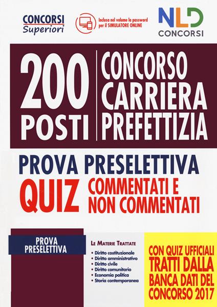 Concorso carriera prefettizia 200 posti. Prova preselettiva. Quiz commentati e non commentati. Con software di simulazione - copertina