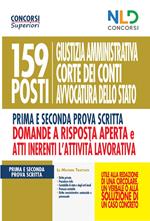 159 posti Giustizia amministrativa, Corte dei Conti, Avvocatura dello Stato. Manuale per la prima e seconda prova scritta domande a risposta aperta e Atti inerenti l'attività lavorativa