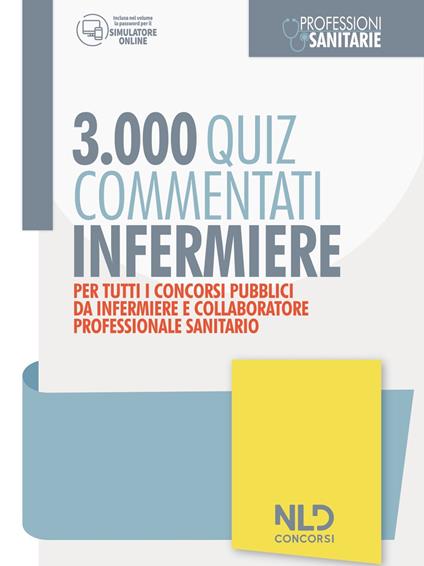 Infermiere 3000 quiz spiegati e commentati. Per tutti i concorsi pubblici da infermiere e collaboratore professionale e sanitario. Nuova ediz. - copertina