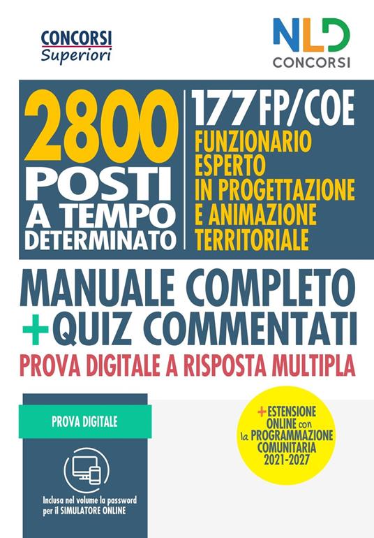 2800 posti tecnici a tempo determinato. 177 FP/COE: funzionario esperto in progettazione e animazione territoriale. Manuale completo + quiz commentati. Con espansione online - copertina