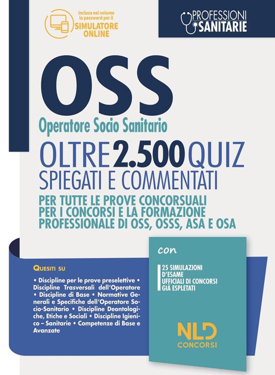 OSS Operatore Socio Sanitario. Oltre 2500 quiz spiegati e commentati. Per tutte le prove concorsuali per i concorsi e la formazione professionale di OSS, OSSS, ASA e OSA. Con software di simulazione - copertina