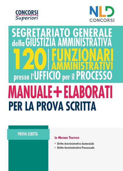 Concorso 120 Funzionari Amministrativi per l'Ufficio del Processo 2021. Segretariato generale per la giustizia amministrativa. Nuova ediz. - copertina