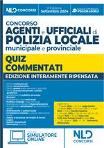 Concorso agenti e ufficiali di Polizia locale municipale e provinciale. Quiz commentati per la preparazione 2024. Con simulatore online