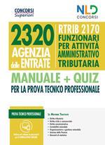 Concorso 2320 Agenzia delle Entrate. RTRIB2170 funzionari per attività amministrativo tributaria. Manuale + quiz completo per la prova tecnico professionale