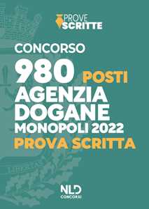 Concorso 980 posti Agenzia delle Dogane Accise e Monopoli 2022. Prova scritta. Nuova ediz. Con software di simulazione