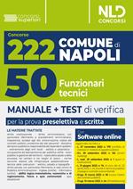 Concorso 222 posti Comune di Napoli: manuale per 50 unità con il profilo di funzionario tecnico (Cod. TEC/D). Con software di simulazione