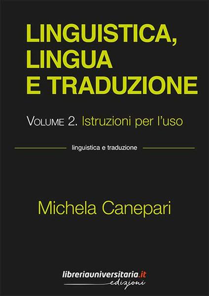 Linguistica, lingua e traduzione. Vol. 2: Istruzioni per l'uso. - Michela Canepari - copertina