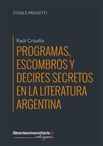 Programas, escombros y decires secretos en la literatura argentina