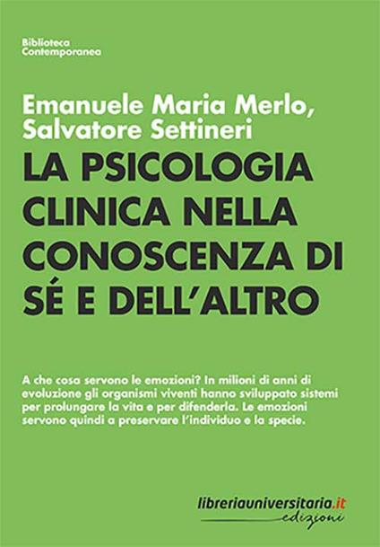 La psicologia clinica nella conoscenza di sé e dell'altro - Emanuele Maria Merlo,Salvatore Settineri - copertina