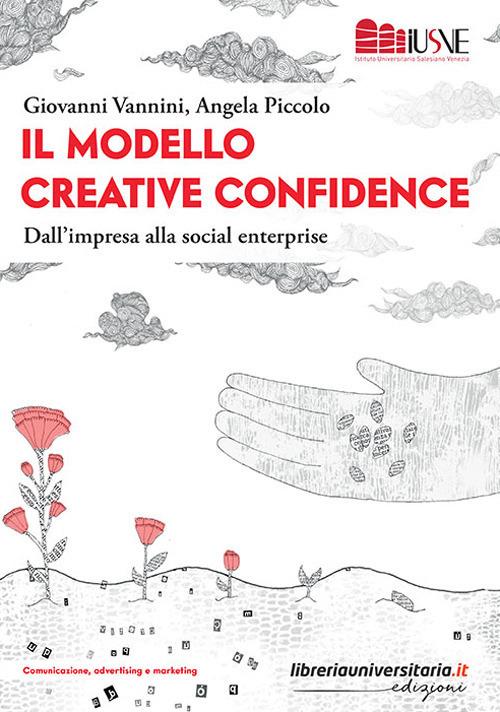 Il modello creative confidence. Dall'impresa alla social enterprise - Giovanni Vannini,Angela Piccolo - copertina