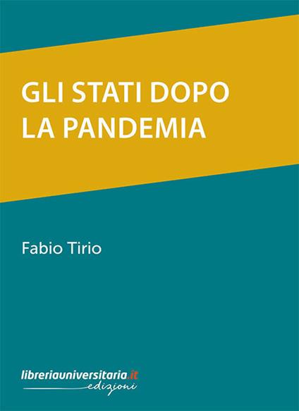 Gli Stati dopo la pandemia - Fabio Tirio - copertina