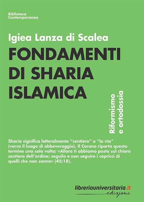 Fondamenti di sharia islamica. Riformismo e ortodossia - Igiea Lanza Di Scalea - copertina