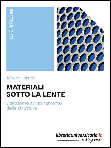 Materiali sotto la lente. Dall'atomo al risanamento delle strutture - Albert Jornet - copertina