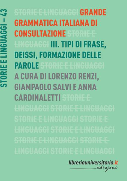 Grande grammatica italiana di consultazione. Vol. 3: Tipi di frase. Deissi. Formazione delle parole. - copertina