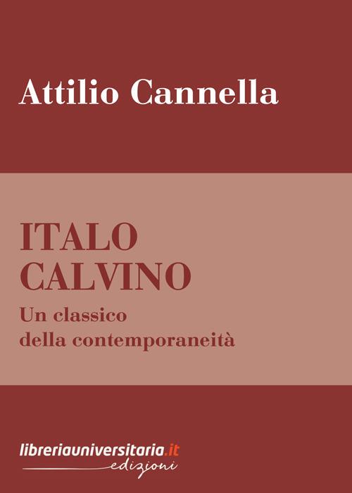 Italo Calvino. Un classico della contemporaneità - Attilio Cannella - copertina