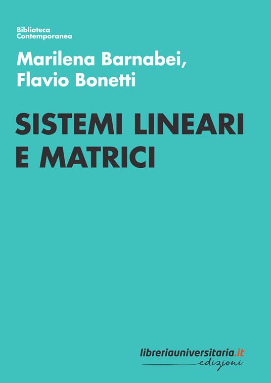 Sistemi lineari e matrici - Marilena Barnabei,Flavio Bonetti - copertina