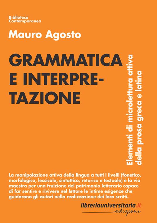 Grammatica e interpretazione. Elementi di microlettura attiva della prosa greca e latina - Mauro Agosto - copertina