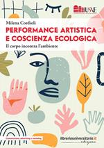 Performance artistica e coscienza ecologica. Il corpo incontra l’ambiente