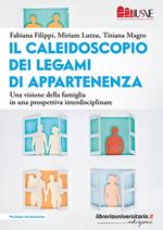 Il caleidoscopio dei legami di appartenenza. Una visione della famiglia in una prospettiva interdisciplinare