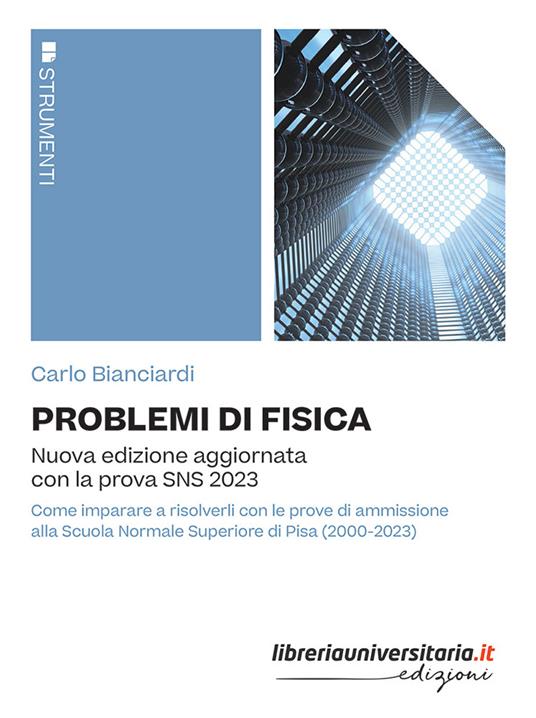 Problemi di fisica. Nuova edizione aggiornata con la prova SNS 2023 - Carlo Bianciardi - copertina