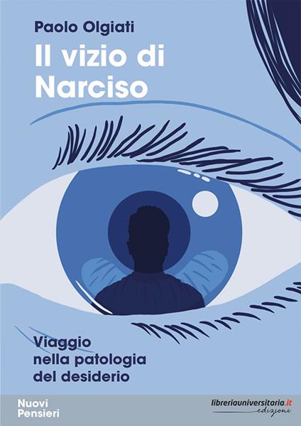 Il vizio di Narciso. Viaggio nella patologia del desiderio - Paolo Olgiati - copertina
