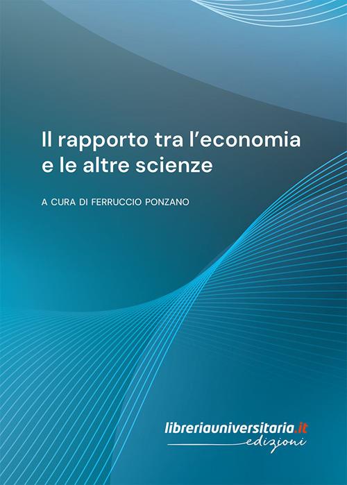 Il rapporto tra l’economia e le altre scienze - Ferruccio Ponzano - copertina