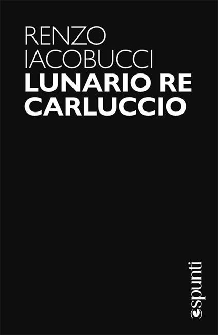 Lunario re Carluccio - Renzo Iacobucci - copertina