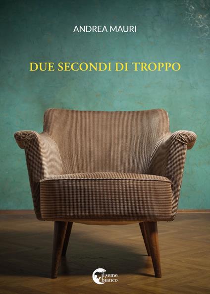Due secondi di troppo - Andrea Mauri - copertina