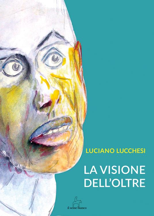 La visione dell'oltre - Luciano Lucchesi - copertina