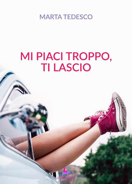 Mi piaci troppo, ti lascio - Marta Tedesco - copertina