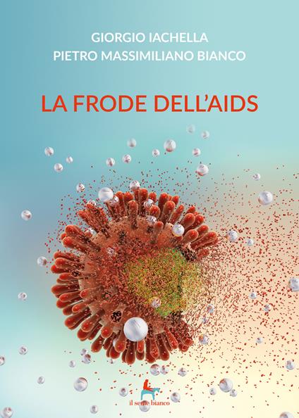 La frode dell'AIDS - Giorgio Iachella,Pietro Massimiliano Bianco - copertina